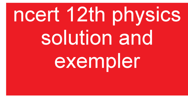 ncert-12th-physics-solution-and-exempler