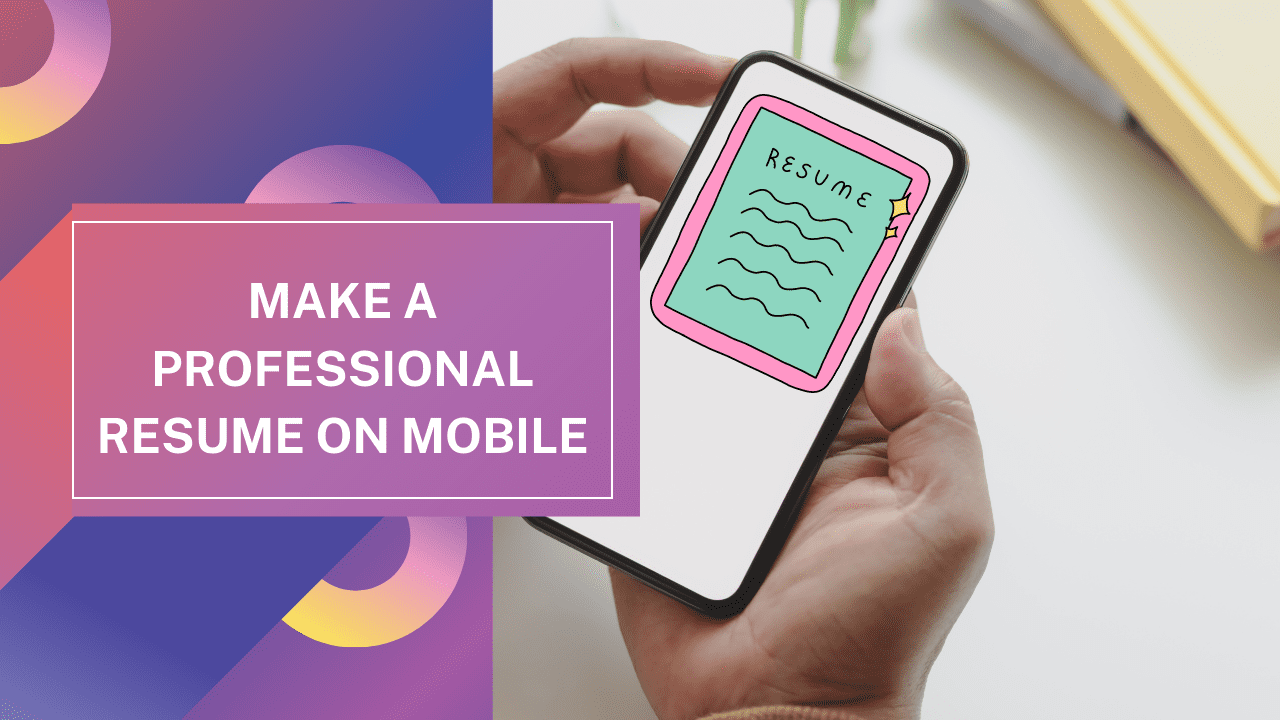 Make a Resume ON MOBILE