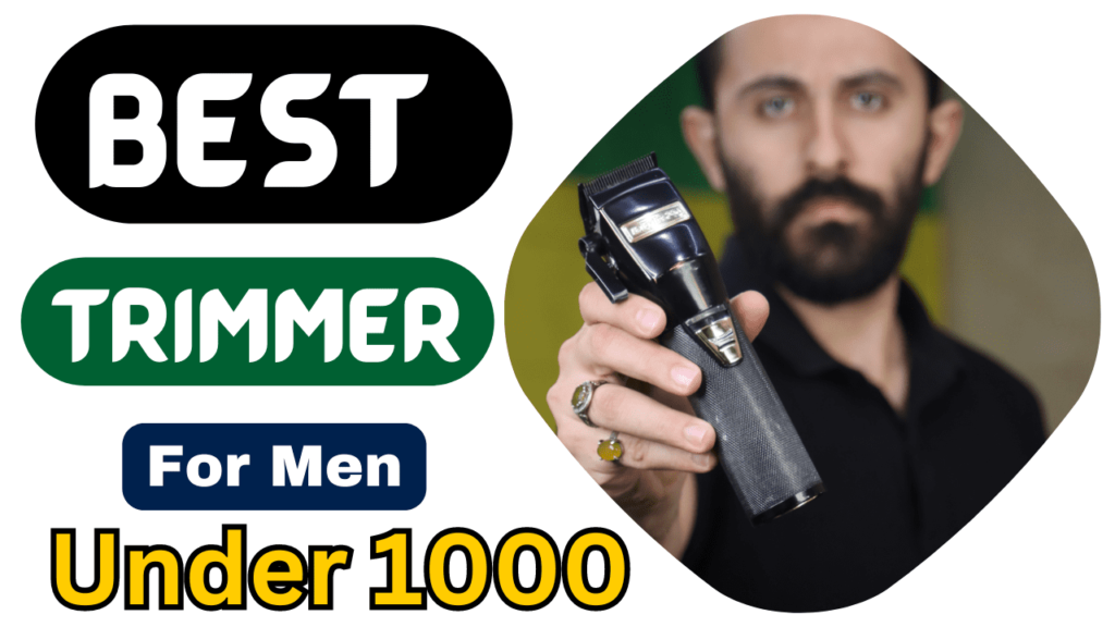 Best Trimmer For Men Under 1000