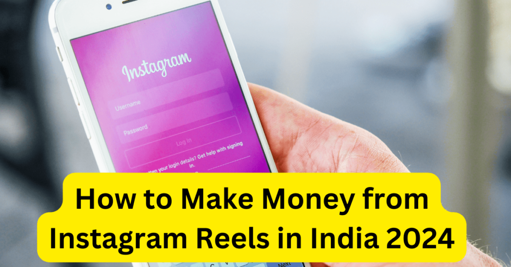 How To Make Money From Instagram Reels In India 2024