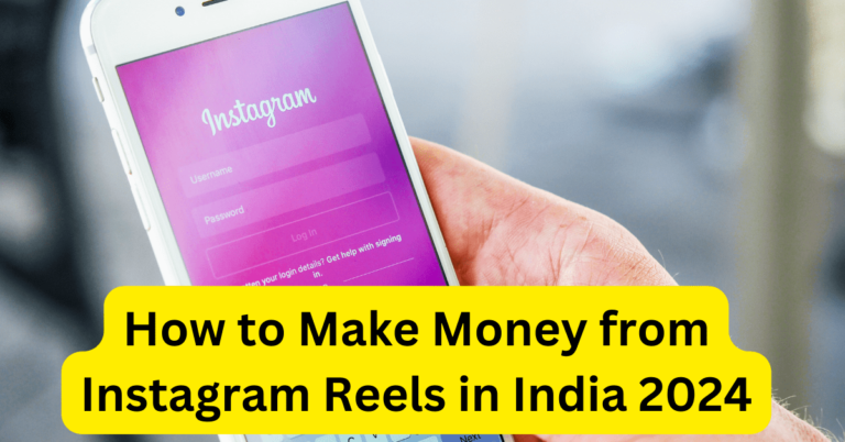 How to Make Money from Instagram Reels in India 2024